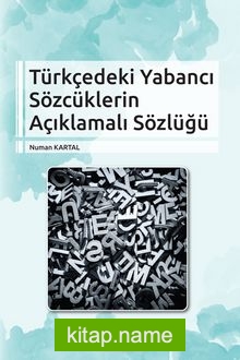 Türkçedeki Yabancı Sözcüklerin Açıklamalı Sözlüğü