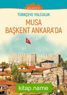 Türkçe’ye Yolculuk – Musa Başkent Ankara’da (Orta Seviye B1)