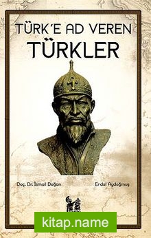 Türk’e Ad Veren Türkler