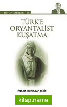Türk’e Oryantalist Kuşatma
