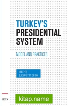 Turkey’s Presidential System Model And Practices