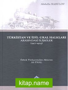 Türkistan ve İdil-Ural Halkları Arasındaki İlişkiler (1917-1924) 2017