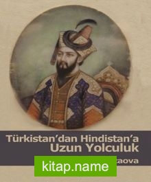 Türkistan’dan Hindistan’a Uzun Yolculuk