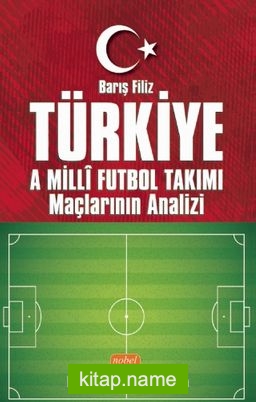 Türkiye A Millî Futbol Takımı Maçlarının Analizi