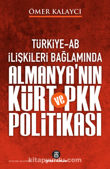 Türkiye-AB İlişkileri Bağlamında Almanya’nın Kürt ve PKK Politikası