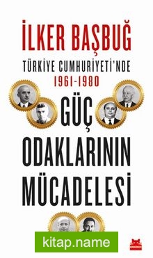 Türkiye Cumhuriyeti’nde 1961-1980 Güç Odaklarının Mücadelesi