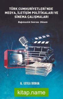 Türkiye Cumhuriyetleri’nde Medya, İletişim Politikaları ve Sinema Çalışmaları