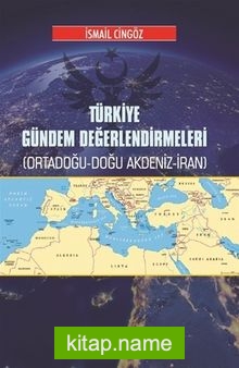 Türkiye Gündem Değerlendirmeleri  Ortadoğu-Doğu Akdeniz-İran