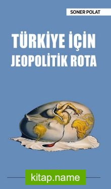 Türkiye İçin Jeopolitik Rota