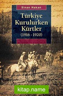 Türkiye Kurulurken Kürtler (1916-1920)