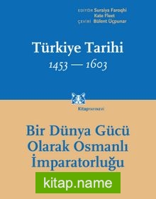 Türkiye Tarihi 1453-1603 Cilt 2 Bir Dünya Gücü Olarak Osmanlı İmparatorluğu