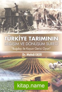 Türkiye Tarımının Değişim Dönüşüm Süreci  Buğday ile Koyun Gerisi Oyun