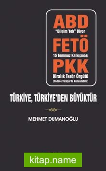 Türkiye, Türkiye’den Büyüktür  ABD – FETÖ – PKK