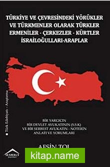 Türkiye ve Çevresindeki Yörükler ve Türkmenler Olarak Türkler-Ermeniler-Çerkezler-Kürtler-İsrailoğulları-Araplar