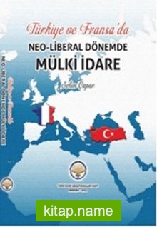 Türkiye ve Fransa’da Neo-Libaral Dönemde Mülki İdare