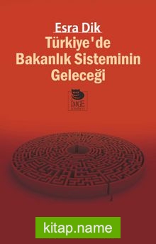 Türkiye’de Bakanlık Sisteminin Geleceği