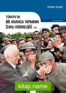 Türkiye’de Bir Anayasa Yapımının İzahlı Kronolojisi (1961)