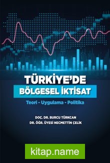 Türkiye’de Bölgesel İktisat Teori-Uygulama-Politika