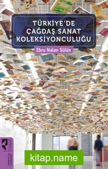 Türkiye’de Çağdaş Sanat Koleksiyonculuğu