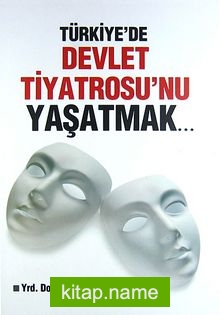Türkiye’de Devlet Tiyatrosu’nu Yaşatmak