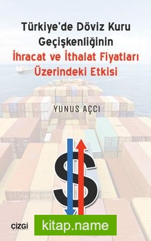 Türkiye’de Döviz Kuru Geçişkenliğinin İhracat ve İthalat Fiyatları Üzerine Etkisi