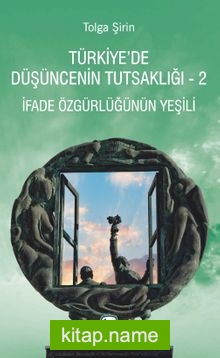 Türkiye’de Düşüncenin Tutsaklığı 2  İfade Özgürlüğünün Yeşili