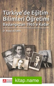Türkiye’de Eğitim Bilimleri Öğretimi Başlangıçtan 1965’e Kadar