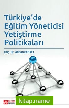 Türkiye’de Eğitim Yöneticisi Yetiştirme Politikaları