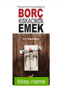 Türkiye’de Finansallaşma Borç Kıskacında Emek