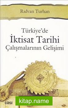 Türkiye’de İktisat Tarihi Çalışmalarının Gelişimi