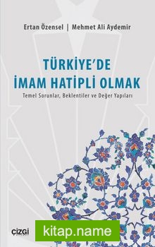 Türkiye’de İmam Hatipli Olmak Temel Sorunlar, Beklentiler ve Değer Yapıları