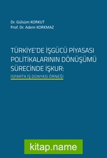 Türkiye’de İşgücü Piyasası Politikalarının Dönüşümü Sürecinde İşkur