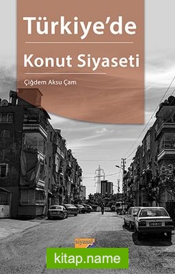 Türkiye’de Konut Siyaseti Adana Konut Alanında Yapı ve Aktörler