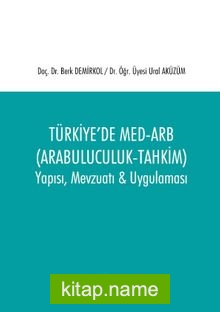 Türkiye’de Med-Arb (Arabuluculuk – Tahkim)