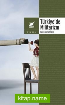 Türkiye’de Militarizm  Zihniyet, Pratik, Propaganda
