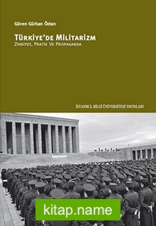 Türkiye’de Militarizm  Zihniyet, Pratik ve Propaganda
