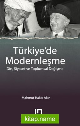 Türkiye’de Modernleşme Din, Siyaset ve Toplumsal Değişme