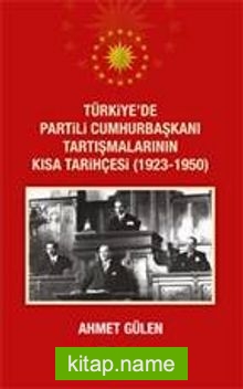Türkiye’de Partili Cumhurbaşkanı Tartışmalarının Kısa Tarihçesi (1923-1950)