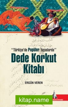 Türkiyede Popüler Yayınlarda Dede Korkut Kitabı