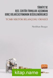 Türkiye’de Reel Sektör Firmaları Açısından Borç Dolarizasyonunun Değerlendirilmesi: TCMB Sektör Bilançosu Örneği