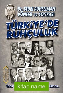 Türkiye’de Ruhçuluk Dr. Bedri Ruhselman Dönemi ve Sonrası