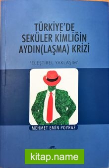 Türkiye’de Seküler Kimliğin Aydın(laşma) Krizi