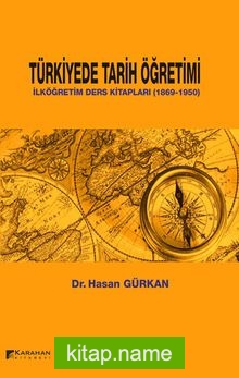 Türkiye’de Tarih Öğretimi İlköğretim Ders Kitapları (1869-1950)