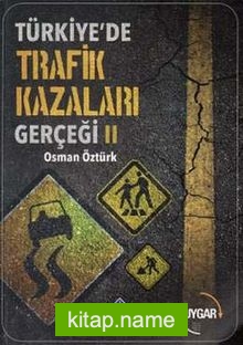 Türkiye’de Trafik Kazaları Gerçeği II