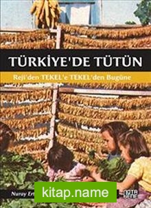 Türkiye’de Tütün  Reji’den Tekel’e Tekel’den Bugüne