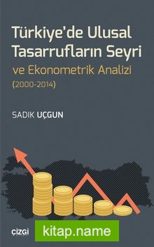 Türkiye’de Ulusal Tasarrufların Seyri ve Ekonometrik Analizi (2000-2014)