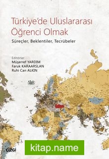 Türkiye’de Uluslararası Öğrenci Olmak Süreçler, Beklentiler, Tecrübeler