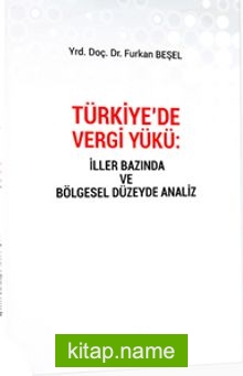 Türkiye’de Vergi Yükü  İller Bazında ve Bölgesel Düzeyde Analiz