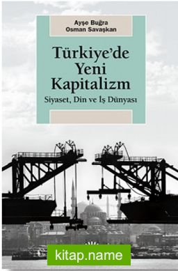 Türkiye’de Yeni Kapitalizm Siyaset, Din ve İş Dünyası