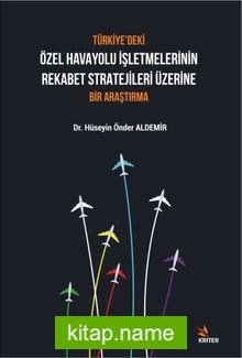 Türkiye’deki Özel Havayolu İşletmelerinin Rekabet Stratejileri Üzerine Bir Araştırma